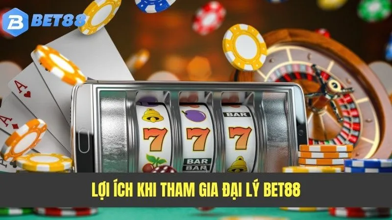 Lợi ích khi tham gia đại lý BET88